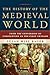 The History of the Medieval World: From the Conversion of Constantine to the First Crusade