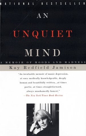 An Unquiet Mind by Kay Redfield Jamison