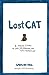 Lost Cat: A True Story of Love, Desperation, and GPS Technology