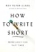 How to Write Short: Word Craft for Fast Times