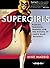 The Supergirls: Fashion, Feminism, Fantasy, and the History of Comic Book Heroines