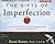 The Gifts of Imperfection: Let Go of Who You Think You're Supposed to Be and Embrace Who You Are