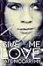 Give Me Love (Give Me, #1)