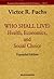 Who Shall Live? Health, Economics, and Social Choice (Expande... by Victor R. Fuchs