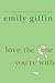 Love the One You're With by Emily Giffin