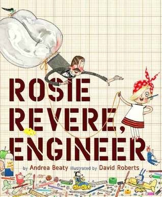 Rosie Revere, Engineer by Andrea Beaty