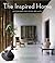 The Inspired Home: Interiors of Deep Beauty