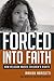 Forced Into Faith: How Reli...