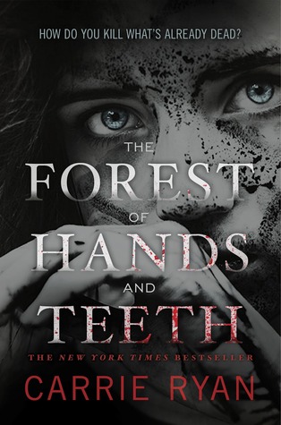 The Forest of Hands and Teeth by Carrie Ryan