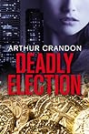 Deadly Election by Arthur Crandon