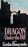 Dragon under the hill by Gordon Honeycombe