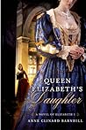 Queen Elizabeth's Daughter by Anne Clinard Barnhill