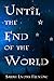 Until the End of the World (Until the End of the World, #1)