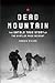 Dead Mountain: The Untold True Story of the Dyatlov Pass Incident