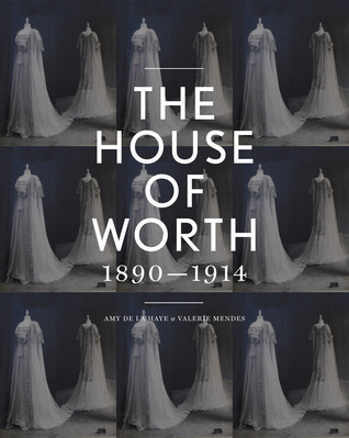 The House of Worth: Portrait of an Archive 1890-1914