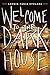 Welcome to the Dark House (Dark House, #1)