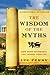 The Wisdom of the Myths: Ho...