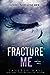 Fracture Me (Shatter Me, #2.5)