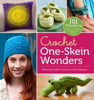 Crochet One-Skein Wonders®: 101 Projects from Crocheters around the World