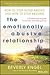 The Emotionally Abusive Relationship: How to Stop Being Abused and How to Stop Abusing