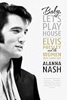 Baby, Let's Play House by Alanna Nash