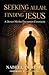 Seeking Allah, Finding Jesus: A Devout Muslim Encounters Christianity