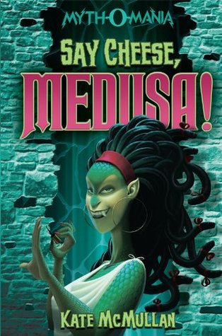 Say Cheese, Medusa! by Kate McMullan