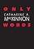 Only Words by Catharine A. MacKinnon