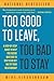 Too Good to Leave, Too Bad to Stay by Mira Kirshenbaum