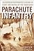 Parachute Infantry: An American Paratrooper's Memoir of D-Day and the Fall of the Third Reich