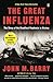 The Great Influenza: The Story of the Deadliest Pandemic in History