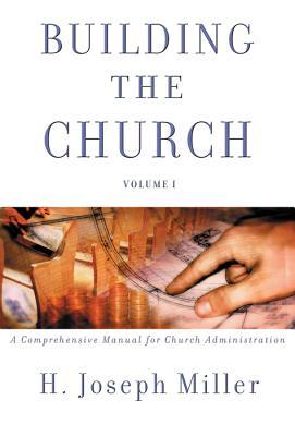 Building the Church by H. Joseph Miller