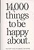 14,000 Things to Be Happy About by Barbara Ann Kipfer