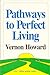 Pathways to Perfect Living