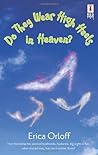 Do They Wear High Heels in Heaven? by Erica Orloff