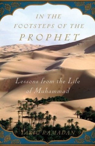 In the Footsteps of the Prophet: Lessons from the Life of Muhammad