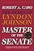 Master of the Senate by Robert A. Caro