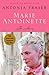 Marie Antoinette by Antonia Fraser