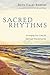 Sacred Rhythms: Arranging Our Lives for Spiritual Transformation (Transforming Resources)