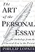 The Art of the Personal Essay by Phillip Lopate