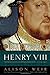 Henry VIII: The King and Hi...