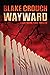 Wayward (Wayward Pines, #2)