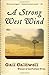 A Strong West Wind by Gail Caldwell