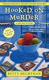 Hooked on Murder by Betty Hechtman