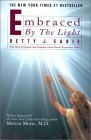 Embraced By The Light by Betty J. Eadie