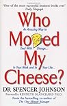 Who Moved My Cheese? An Amazing Way to Deal with Change in Yo... by Spencer Johnson