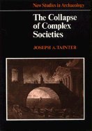 The Collapse of Complex Societies by Joseph A. Tainter