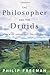 The Philosopher and the Druids: A Journey Among the Ancient Celts