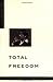 Total Freedom by J. Krishnamurti