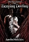 Escaping Destiny by Amelia Hutchins